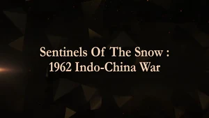 Sentinels Of The Snow : 1962 Indo-China War on EPIC TV - past program