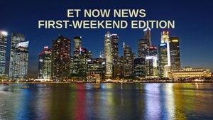 ET NOW News First-Weekend Edition on ET Now - past program