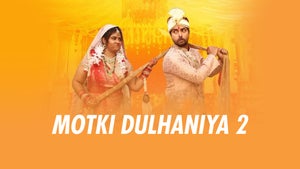 Motki Dulhaniya 2 on Zee Biskope - past program
