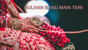 Dulhan Banu Main Teri on Colors Cineplex Bollywood - past program