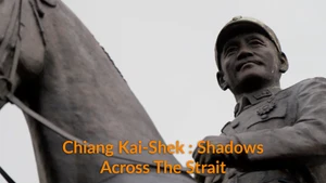 Chiang Kai-Shek : Shadows Across The Strait on Channel News Asia International - past program