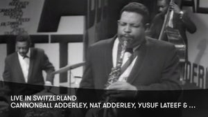 J.E. Cannonball Adderley Live in Switzerland on Stingray Djazz - past program