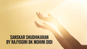 Sanskar Shudhikaran By Rajyogini BK Mohini Didi on Peace of Mind - past program