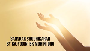 Sanskar Shudhikaran By Rajyogini BK Mohini Didi Episode 4 on Peace of Mind - future program