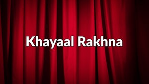 Khayaal Rakhna on Pocket Films - past program