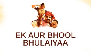 Ek Aur Bhool Bhulaiyaa on B4U Kadak - past program