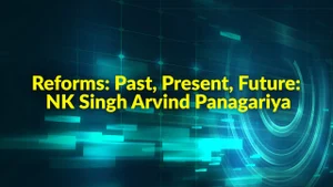 Reforms: Past, Present, Future: NK Singh Arvind Panagariya on NDTV Profit