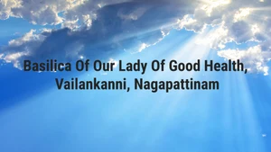 Basilica Of Our Lady Of Good Health, Vailankanni, Nagapattinam on Madha TV - past program