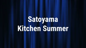 Satoyama Kitchen Summer on NHK World Japan - past program