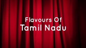 Flavours Of Tamil Nadu on History TV18 HD