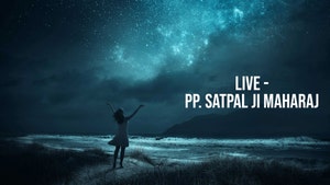 Live - PP. Satpal ji Maharaj on Sadhna - past program