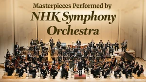 Masterpieces Performed By NHK Symphony Orchestra X on NHK World Japan