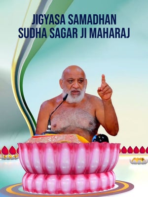 Jigyasa Samadhan Sudha sagar ji maharaj on Jinvani TV - past program