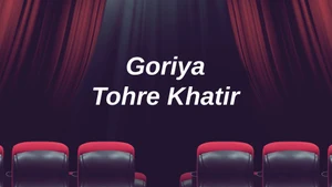 Goriya Tohre Khatir on Mahua Play - past program