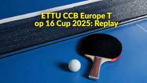 ETTU CCB Europe Top 16 Cup 2025: Replay on All Women's Sports Network