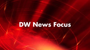 DW News Focus on dw - past program