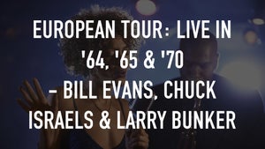 European Tour: Live in '64, '65 & '70 - Bill Evans, Chuck Israels & Larry Bunker on Stingray Djazz - past program