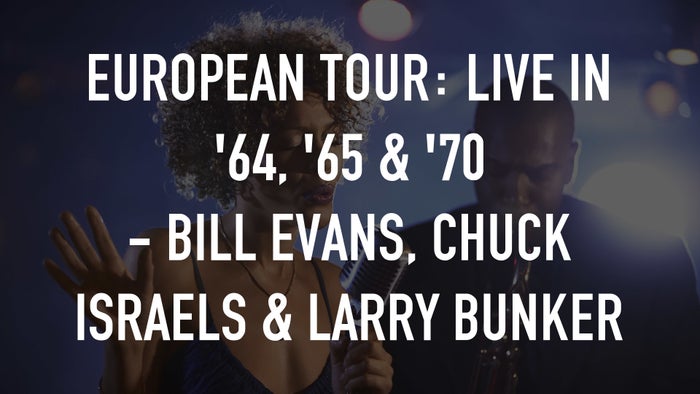 European Tour: Live in '64, '65 & '70 - Bill Evans, Chuck Israels & Larry Bunker on JioTV