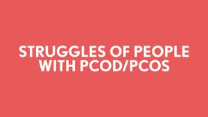 Struggles Of People With Pcod / Pcos on FilterCopy - past program