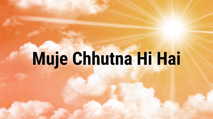 Muje Chhutna Hi Hai on JioTV