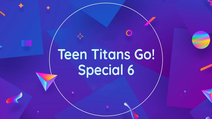 Teen Titans Go! Special 6 on JioTV