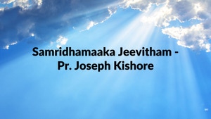 Samridhamaaka Jeevitham - Pr. Joseph Kishore on Harvest TV 24x7 - past program