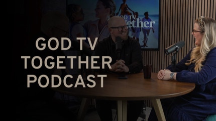 GOD TV Together Podcast on God TV