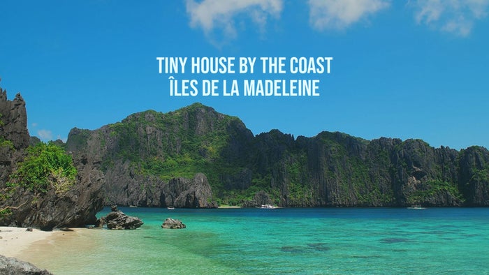 Tiny House by the Coast: Îles de la Madeleine on JioTV
