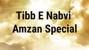 Tibb E Nabvi Amzan Special on Tehzeeb TV - past program
