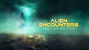 Alien Encounters: Fact or Fiction on Investigation Discovery - past program