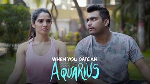 When You Date An Aquarius on FilterCopy - past program