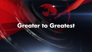 Greater to Greatest on HM TV - past program