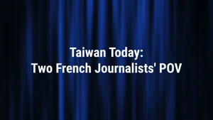 Taiwan Today: Two French Journalists' POV on Taiwan Plus - past program