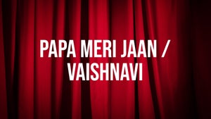 Papa Meri Jaan / Vaishnavi on Green Chillies - past program