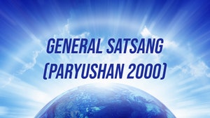 General Satsang(Paryushan 2000) on Dada Bhagwan Foundation Gujarati - past program