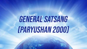 General Satsang(Paryushan 2000) on Dada Bhagwan Foundation Gujarati - past program