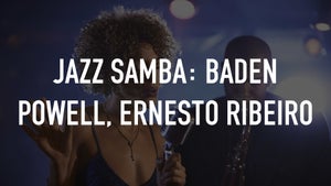 Jazz Samba: Baden Powell, Ernesto Ribeiro on Stingray Djazz - past program
