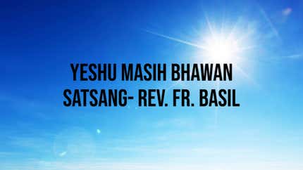 Yeshu Masih Bhawan Satsang- Rev. Fr. Basil on Prarthana Bhawan