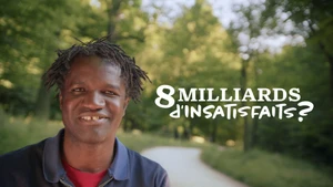 8 MILLIARDS D'INSATISFAITS ? on TV5 Monde - past program