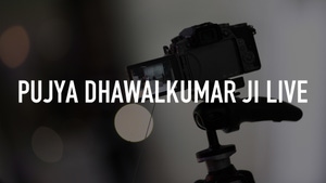 Pujya Dhawalkumar Ji Live on Satsang TV - past program