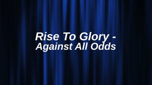 Rise To Glory - Against All Odds on Taiwan Plus - past program