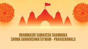 Brammasri Samaveda Shanmuka Sarma Garikrishnatatwam - Pravachanalu on DD Saptagiri - past program