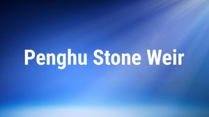 Penghu Stone Weir on Taiwan Plus - future program