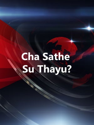 Cha Sathe Su Thayu? on VR Live - past program