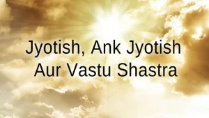 Jyotish, Ank Jyotish Aur Vastu Shastra on Aastha