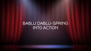 Bablu Dablu-Spring Into Action on Pasand - future program