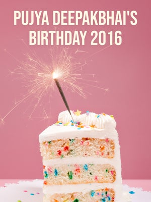 Pujya Deepakbhai's Birthday 2016 on Dada Bhagwan Foundation - past program