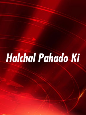 Halchal Pahado Ki on Today 24 News UPUK - past program
