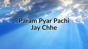 Param Pyar Pachi Jay Chhe on Dada Bhagwan Foundation Gujarati - past program