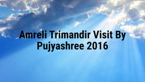 Amreli Trimandir Visit By Pujyashree 2016 on Dada Bhagwan Foundation - past program